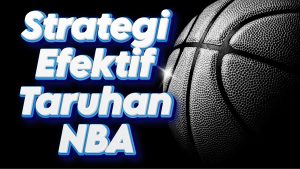 Strategi Efektif Taruhan NBA